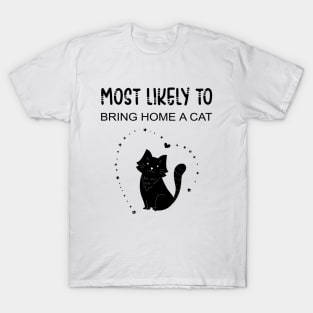 Most likely to bring home a cat, black cat lovers and owner T-Shirt